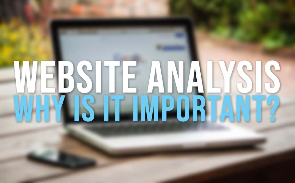 Website Analysis: Why is it Important?