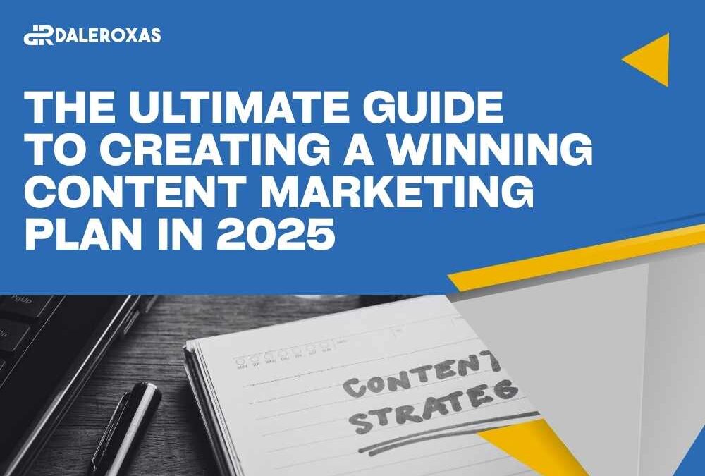 The Ultimate Guide to Creating a Winning Content Marketing Plan in 2025