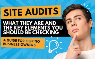 Site Audits: What They Are and the Key Elements You Should Be Checking (A Guide for Filipino Business Owners)