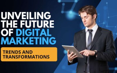 Unveiling the Future of Digital Marketing: Trends and Transformations