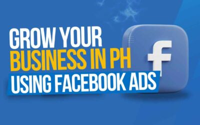 How to Use Facebook Ads to Grow Your Business in the Philippines