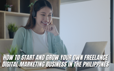 How to Start and Grow Your Own Freelance Digital Marketing Business in the Philippines