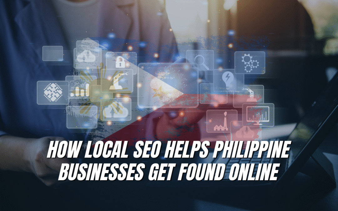 How Local SEO Helps Philippine Businesses Get Found Online