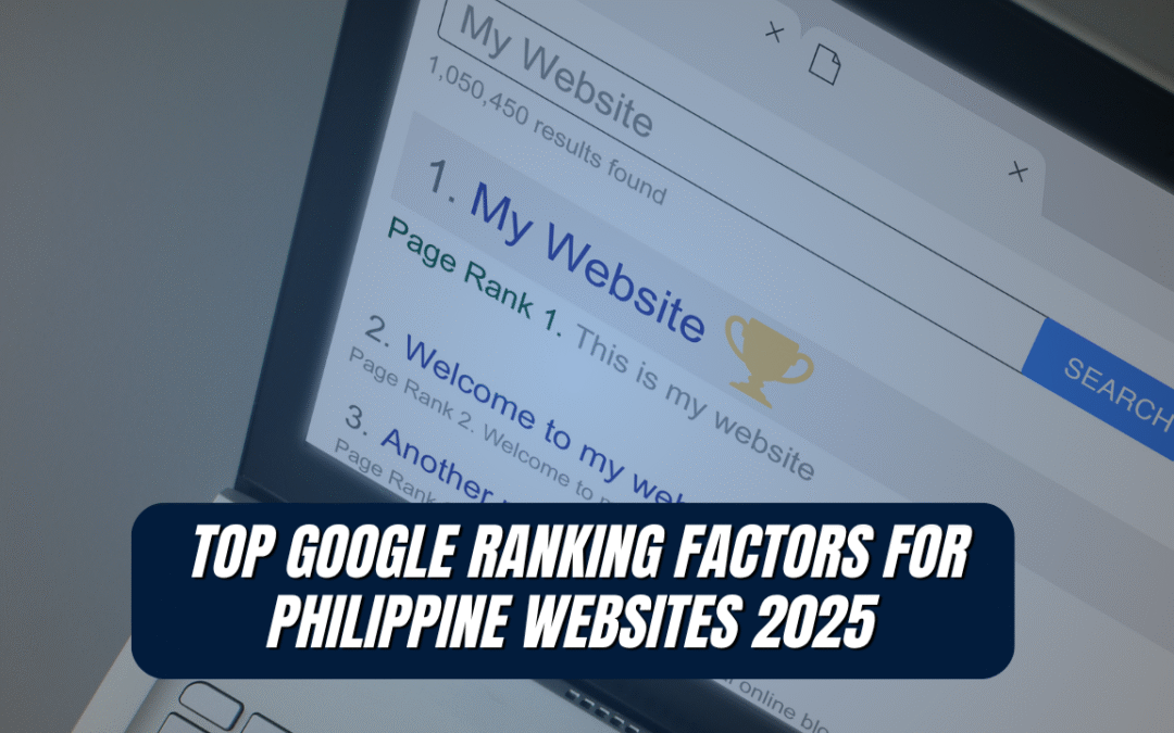 Top Google Ranking Factors for Philippine Websites 2025